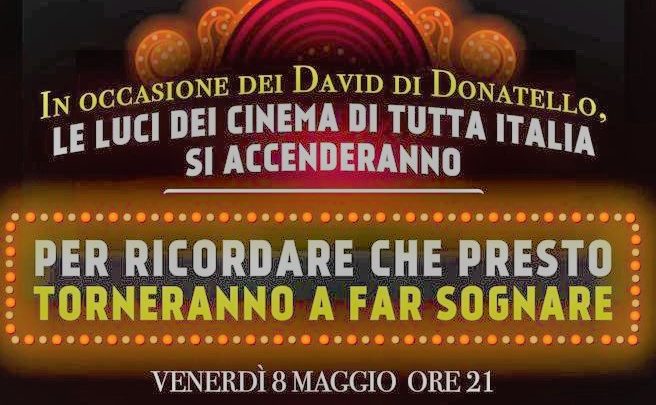 I cinema riaccendono le luci. Flash mob per i David  Alle 21:15 di venerdì 8 maggio in tutta Italia riaccendono le luci