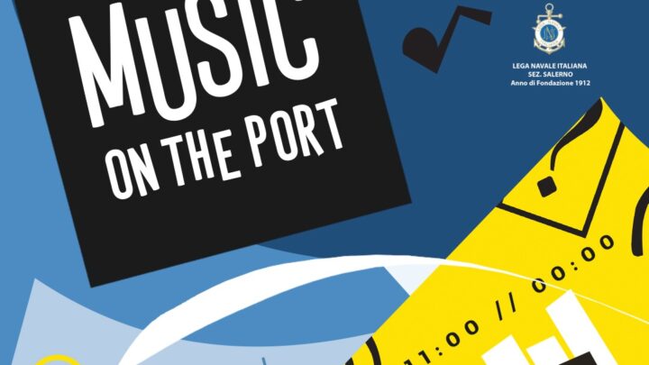 Domenica 1° ottobre 2023 alla Lega Navale Italiana di Salerno torna “Music On the Port”: al Porto Masuccio Salernitano sarà musica ‘no stop’ dalle ore 11,00 a mezzanotte