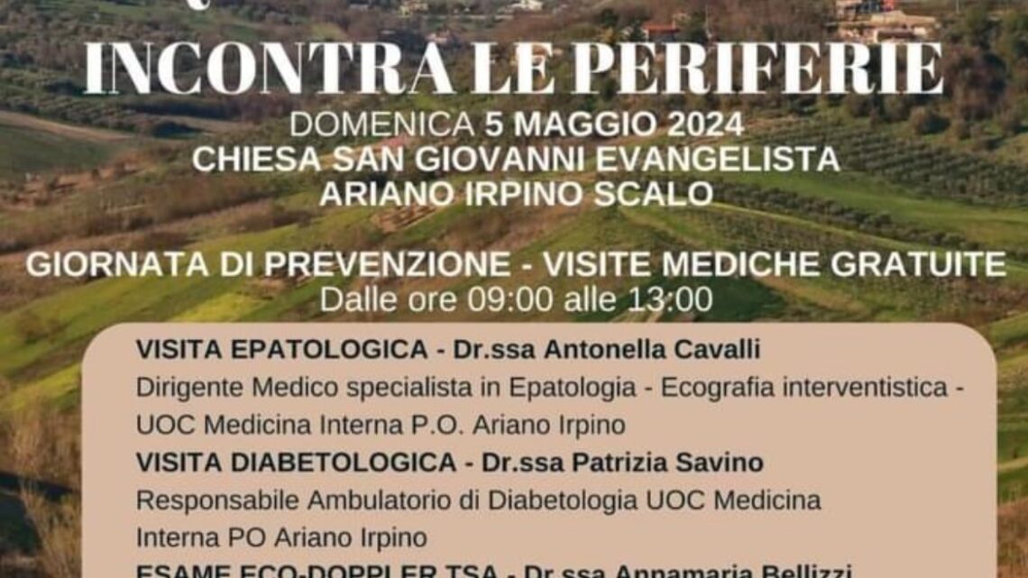 QUANDO LA SANITA’ INCONTRA LE PERIFERIE GIORNATA DI PREVENZIONE AD ARIANO QUANDO LA SANITA’ INCONTRA LE PERIFERIE GIORNATA DI PREVENZIONE AD ARIANO