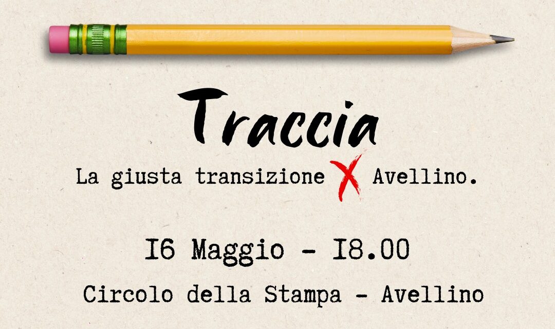 Presentazione ai candidati sindaco delle 10 proposte del percorso Traccia – una Transizione Ecologica Giusta X Avellino Presentazione ai candidati sindaco delle 10 proposte del percorso Traccia – una Transizione Ecologica Giusta X Avellino