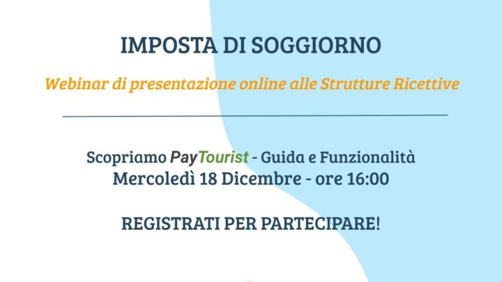 Nuove modalità di versamento della tassa di soggiorno: mercoledì 18 dicembre 2024 alle ore 16,00 webinar online per gli operatori ricettivi