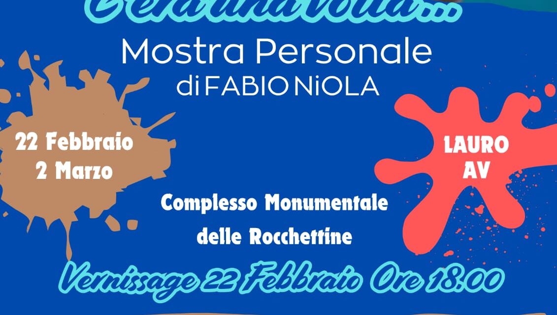 LAURO – LA MOSTRA PERSONALE DI FABIO NIOLA DAL TITOLO “C’ERA UNA VOLTA..” NEI MERAVIGLIOSI AMBIENTI DEL COMPLESSO MONUMENTALE DELLE ROCCHETTINE LAURO – LA MOSTRA PERSONALE DI FABIO NIOLA DAL TITOLO “C’ERA UNA VOLTA..” NEI MERAVIGLIOSI AMBIENTI DEL COMPLESSO MONUMENTALE DELLE ROCCHETTINE