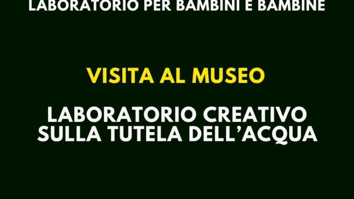 Museo M.I.R.A., Legambiente Avellino organizza un nuovo laboratorio per bambini e bambine sulla tutela dell’acqua