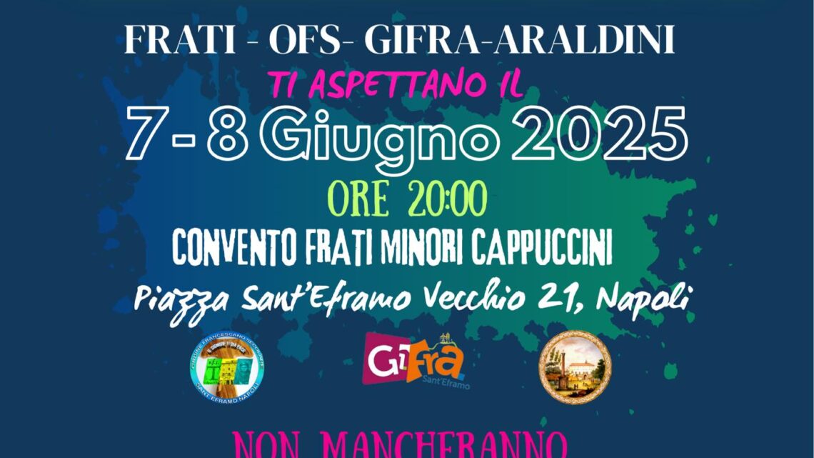 NAPOLI – Sagra Francescana – sabato 7 e domenica 8 giugno 2025 NAPOLI – Sagra Francescana – sabato 7 e domenica 8 giugno 2025