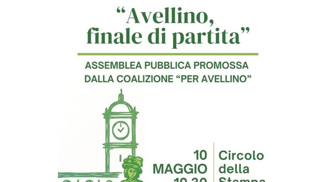 Avellino si prepara all’assemblea pubblica “Finale di partita”: il 10 maggio si parla di futuro