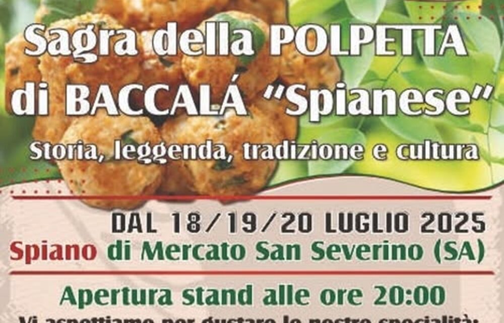 Mercato San Severino (SA): torna la Sagra della Polpetta di Baccalà “Spianese” dal 18 al 20 luglio 2025