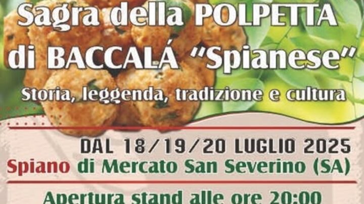 Mercato San Severino (SA): torna la Sagra della Polpetta di Baccalà “Spianese” dal 18 al 20 luglio 2025
