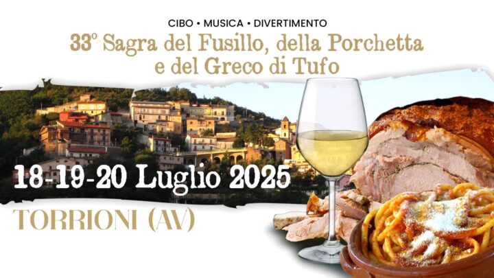Torrioni si prepara a vivere un weekend di gusto: torna la tradizionale Sagra del Fusillo, della Porchetta e del Greco di Tufo!