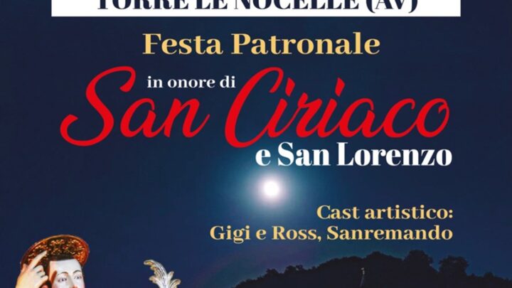 Torre le Nocelle celebra San Ciriaco e San Lorenzo: fede, tradizione e spettacolo nel cuore dell’estate irpina