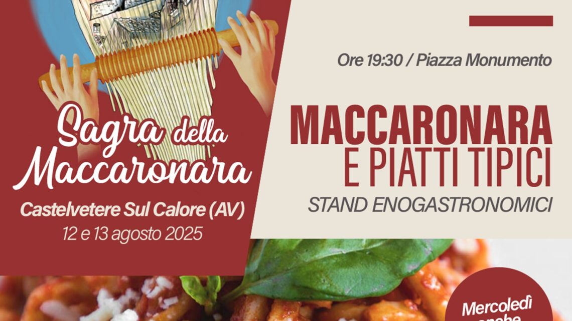 Castelvetere sul Calore celebra la tradizione con la Sagra della Maccaronara – 12 e 13 agosto 2025 Castelvetere sul Calore celebra la tradizione con la Sagra della Maccaronara – 12 e 13 agosto 2025