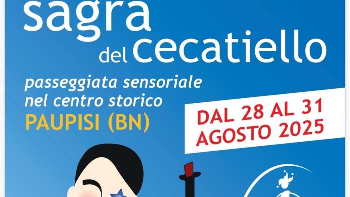 PAUPISI (BN): Torna la Sagra del Cecatiello, tra sapori, musica e tradizione – dal 28 al 31 agosto 2025