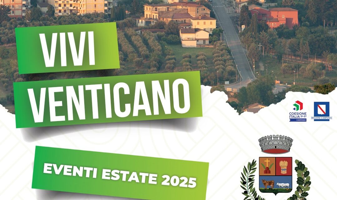 🎉 ESTATE VENTICANESE 2025 – 📰 Venticano si accende tra musica, gusto e tradizione