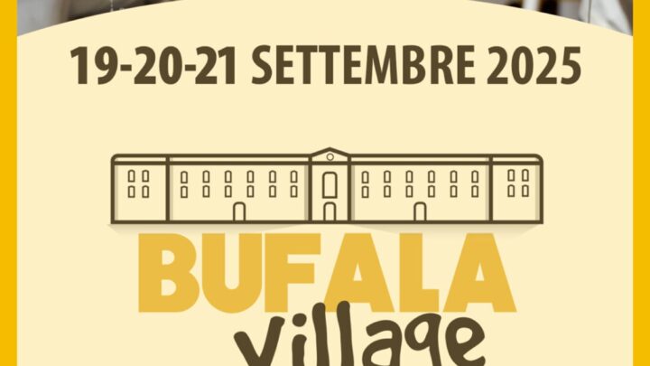 Torna il “Bufala Village”: gusto, tradizione e spettacolo dal 19 al 21 settembre 2025 a Caserta