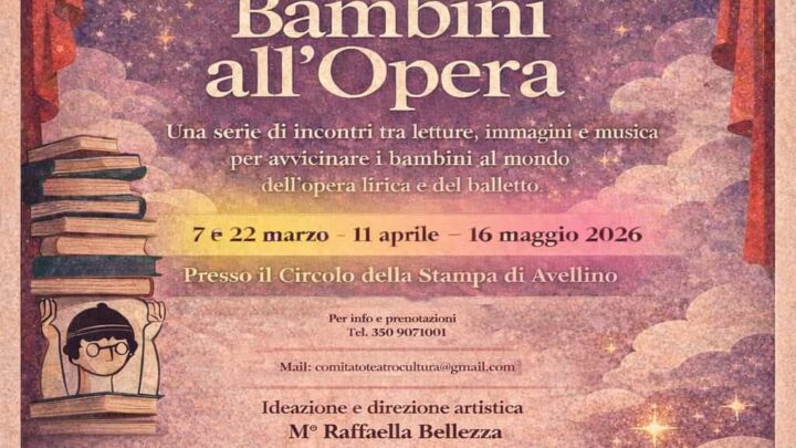 Avellino, “Bambini all’Opera”: primo appuntamento il 7 marzo al Circolo della Stampa