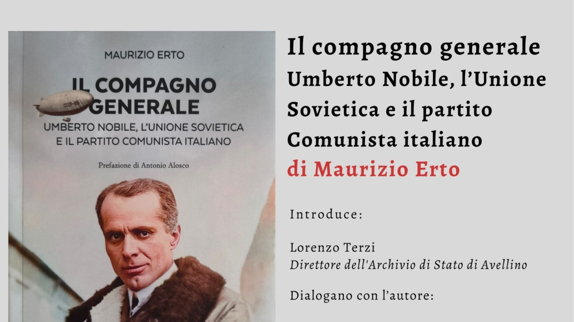 “I giovedì della lettura”: all’Archivio di Stato di Avellino il libro di Maurizio Erto su Umberto Nobile “I giovedì della lettura”: all’Archivio di Stato di Avellino il libro di Maurizio Erto su Umberto Nobile