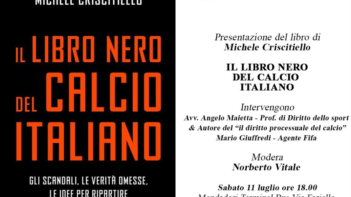“Il Libro Nero del Calcio Italiano”: Michele Criscitiello presenta la sua opera l’11 luglio ad Avellino “Il Libro Nero del Calcio Italiano”: Michele Criscitiello presenta la sua opera l’11 luglio ad Avellino