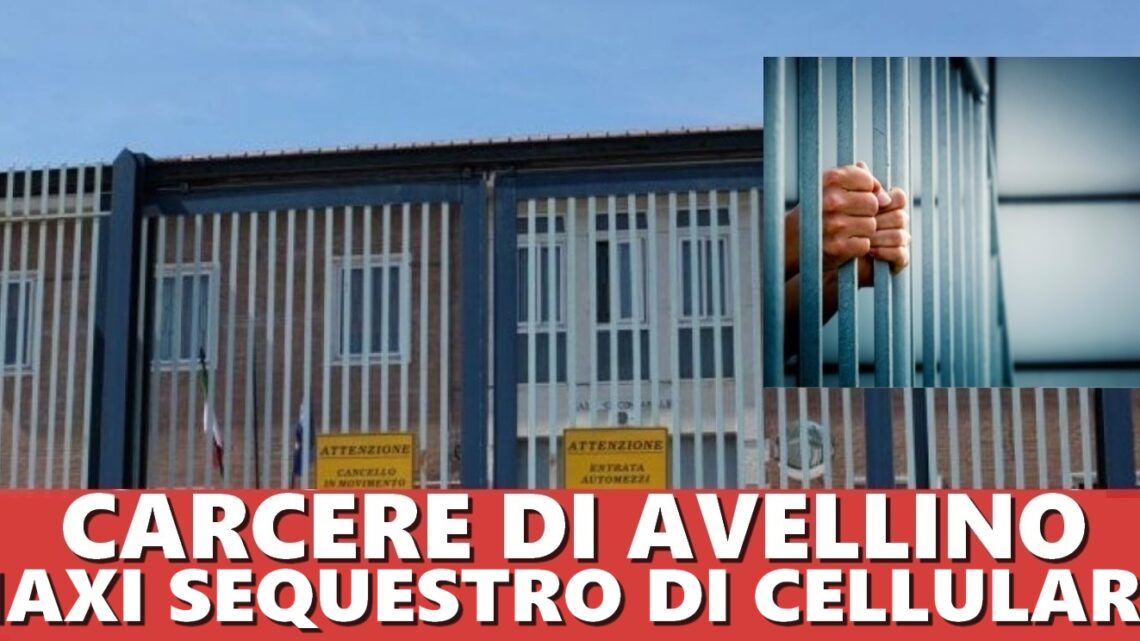 Casa Circondariale di Avellino, maxi sequestro di cellulari e materiale vietato nel reparto “De Vivo” Casa Circondariale di Avellino, maxi sequestro di cellulari e materiale vietato nel reparto “De Vivo”