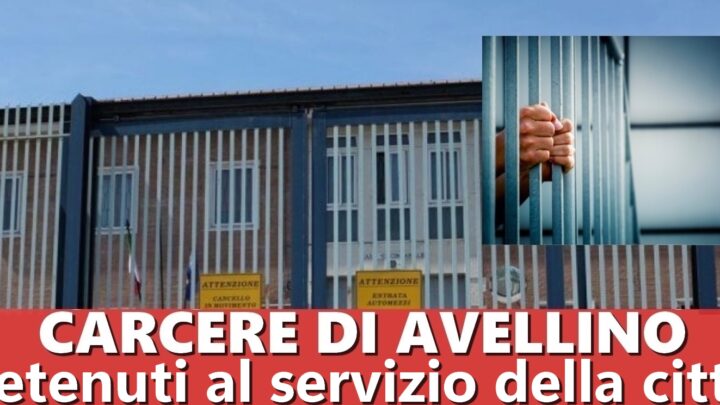 Avellino, lavoro di pubblica utilità per i detenuti: approvato il progetto con il carcere