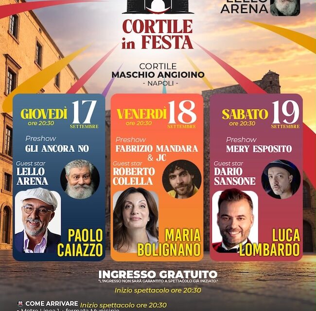 “Cortile in Festa”: musica, teatro e comicità al Maschio Angioino con la direzione di Lello Arena “Cortile in Festa”: musica, teatro e comicità al Maschio Angioino con la direzione di Lello Arena